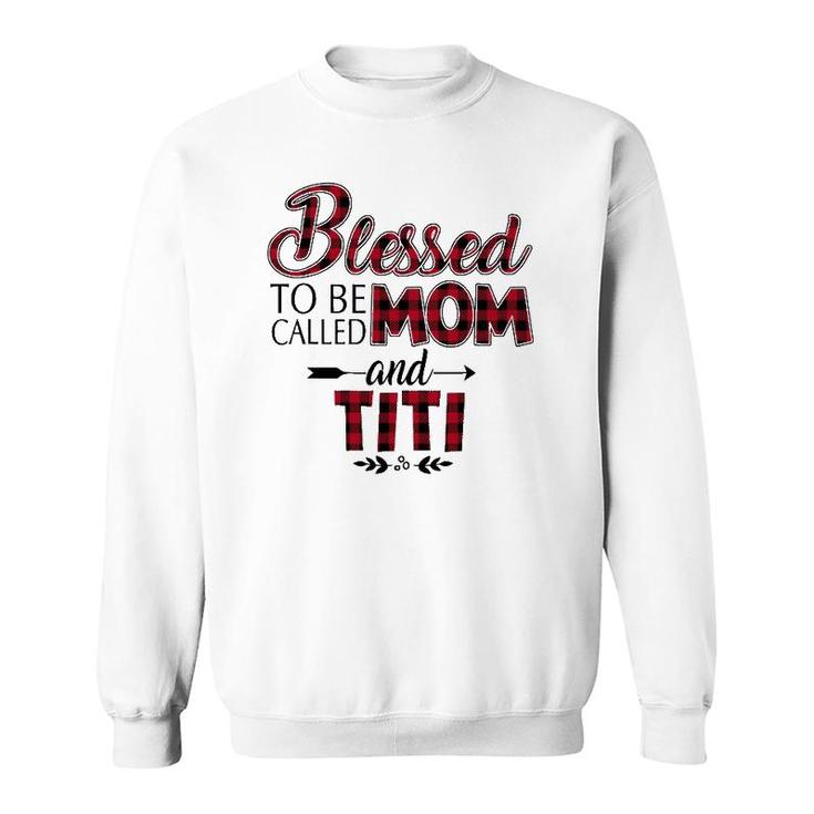 Blessed To Be Called Mom And Titi Caro Sweatshirt