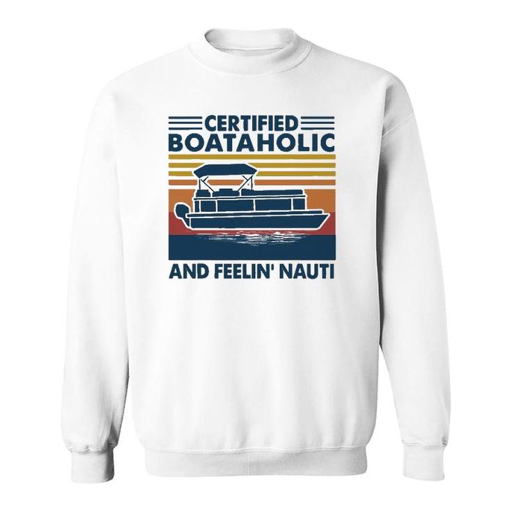 Boating Certified Boataholic And Feelin' Nauti Sweatshirt