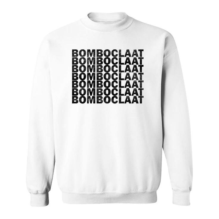Bomboclaat Repeated Sarcastic Funny  Sweatshirt