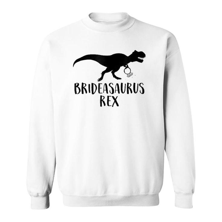 Brideasaurus Rex  Funny Wedding Bridesaurus Dinosaur Sweatshirt