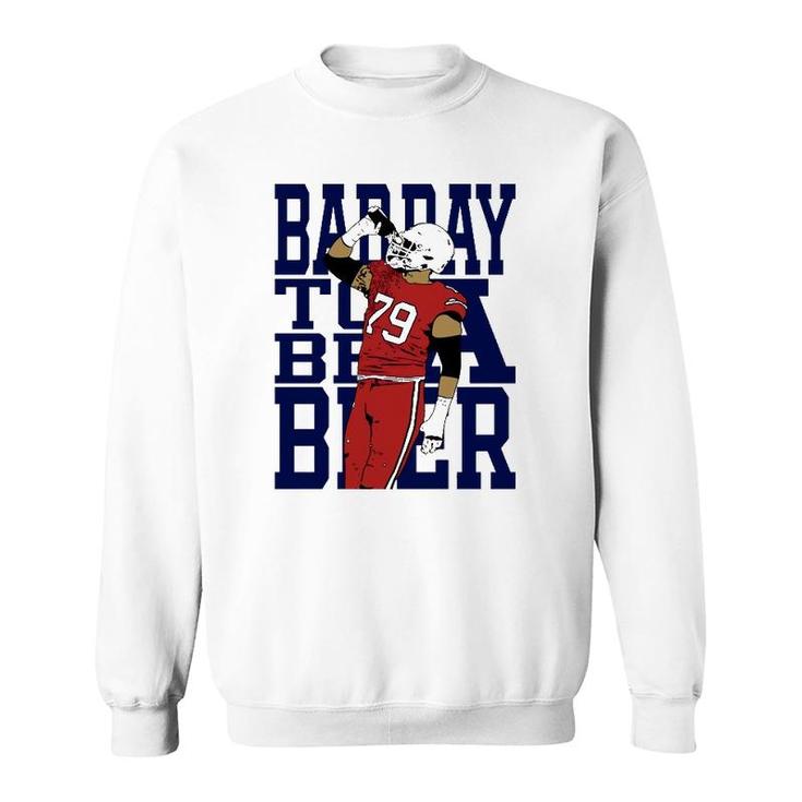 Buffalo Bad Day To Be A Beer Sweatshirt