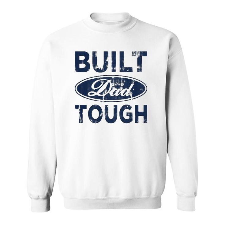 Built Dad Tough American Independence Day Funny 4Th Of July Sweatshirt