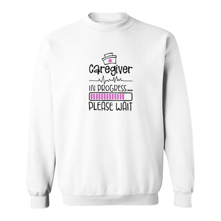 Caregiver In Progress Sweatshirt