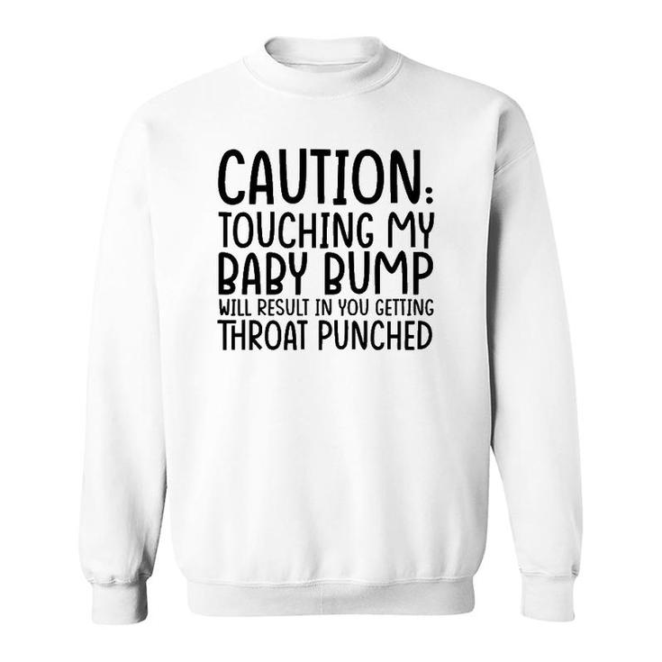 Caution Touching My Baby Bump Will Result Mother Mom To Be Sweatshirt