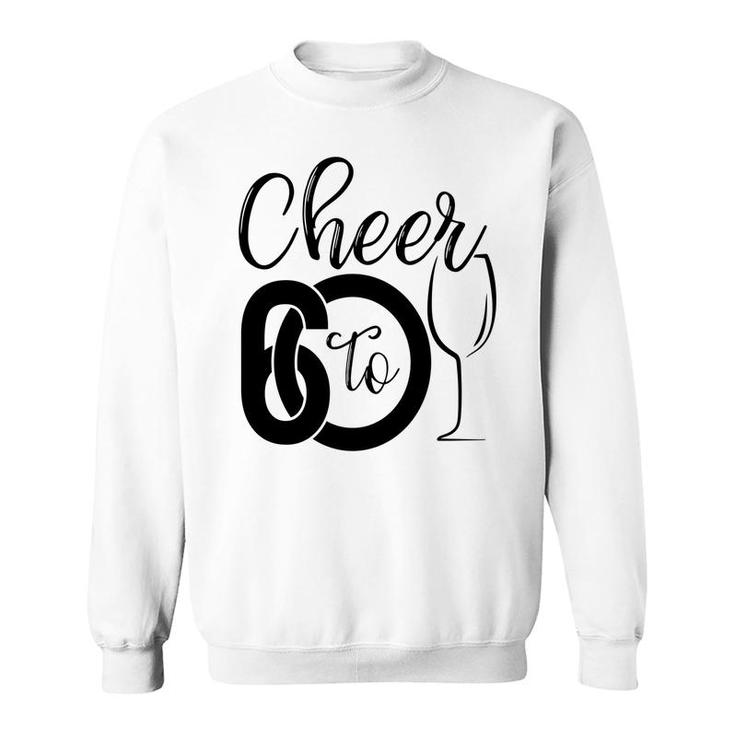 Cheer To 60 60Th Birthday Party Cute Sweatshirt