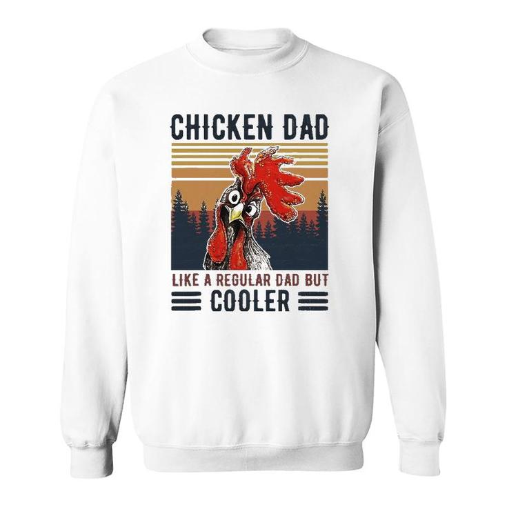 Chicken Dad Like A Regular Dad Farmer Poultry Father's Day Tee Sweatshirt