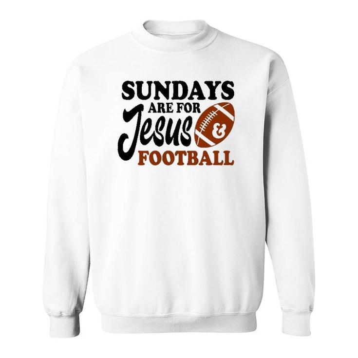 Christian Birthday  Sundays Are For Jesus And Football Sweatshirt