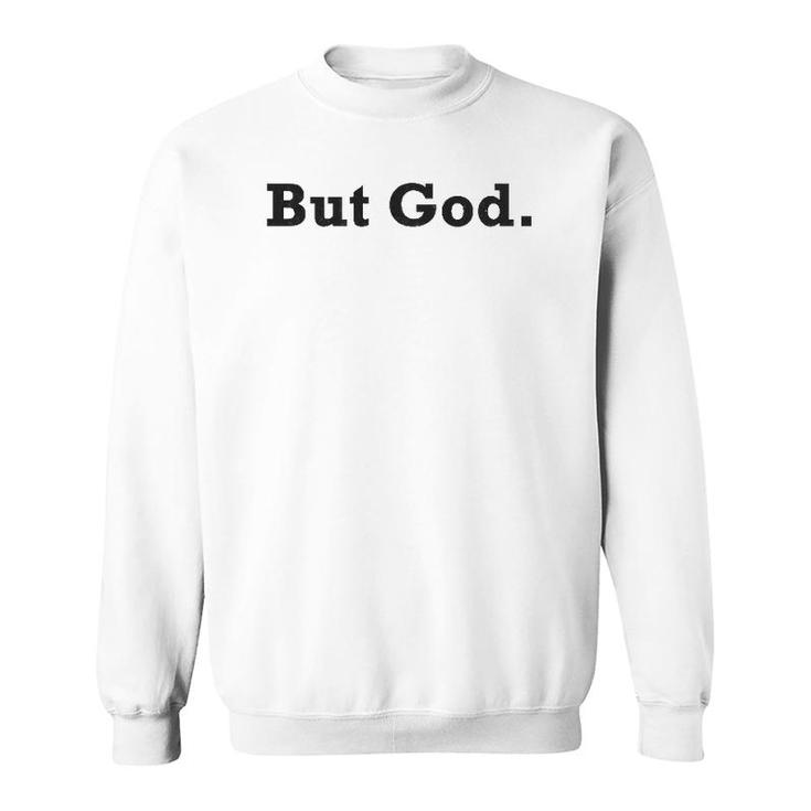 Christian But God Inspirational Gift Men Women Kids Sweatshirt