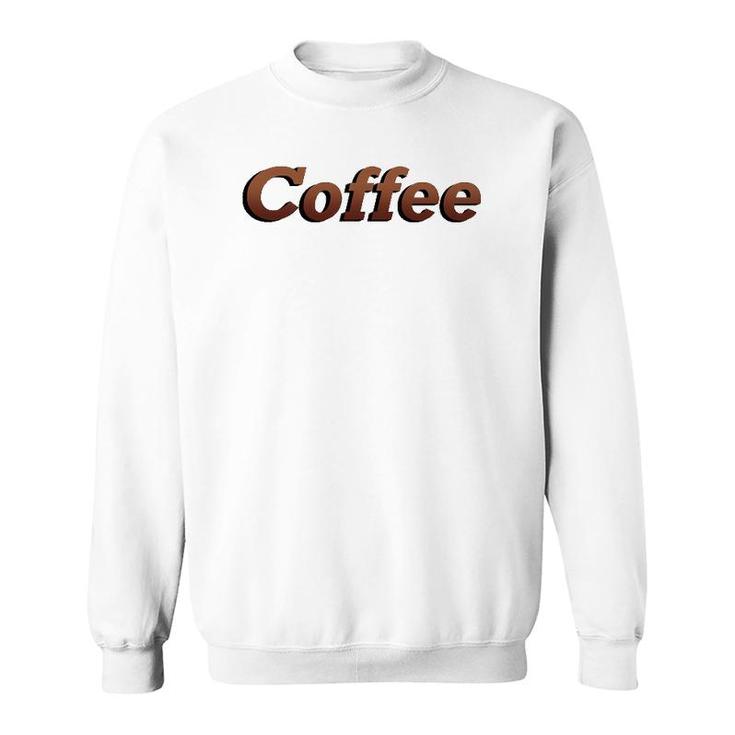 Coffee Brown Letters Word Art Sweatshirt