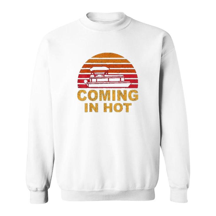 Coming In Hot Boat Sweatshirt