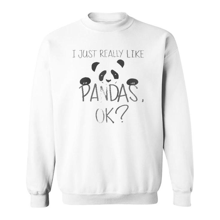 Cool I Just Really Like Pandas Ok Funny Bear Lover Gift Raglan Baseball Tee Sweatshirt