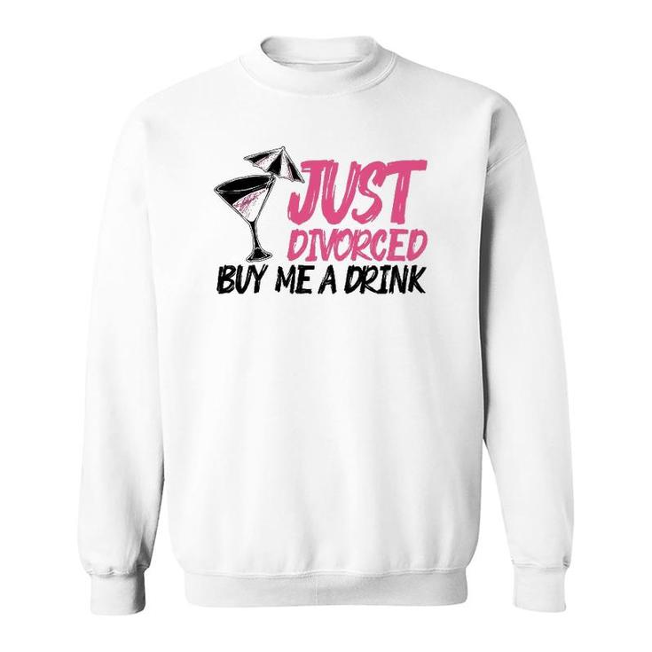 Cool Just Divorced Gift For Women Funny Buy Me A Drink Gag Sweatshirt