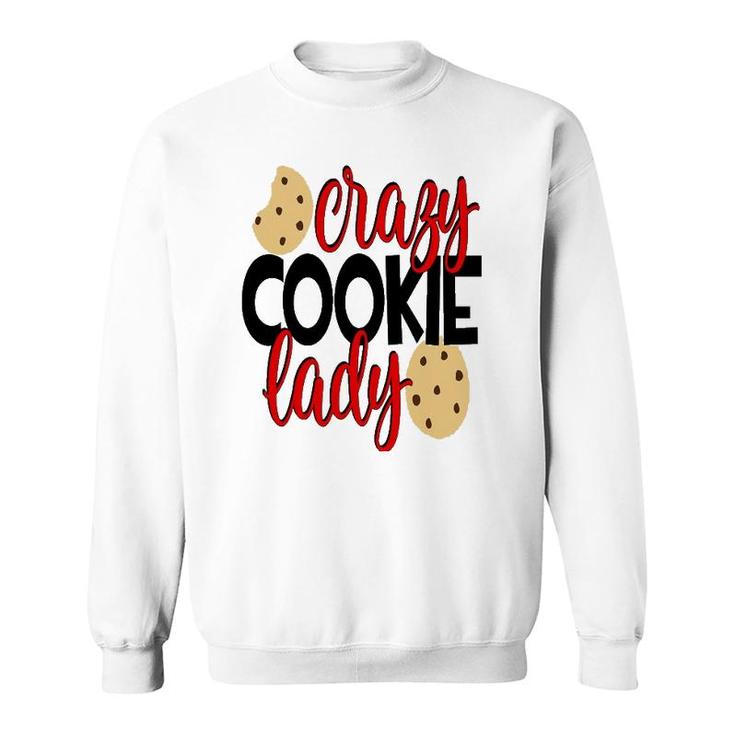 Crazy Cookie Lady  Women Mom Wife Mothers Day Sweatshirt