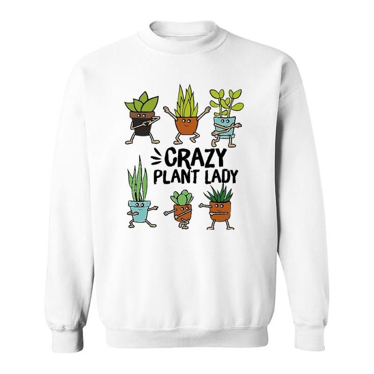 Crazy Plant Lady  Funny Gardening Plant Lovers Tee Sweatshirt