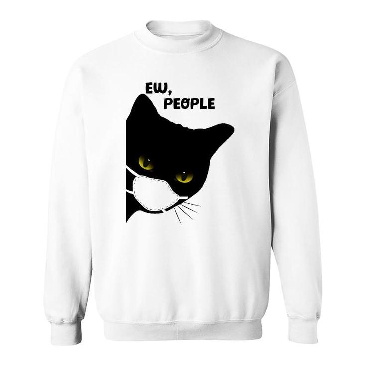 Cute Funny Cat Ew People Introvert Cat Top For Her Sweatshirt