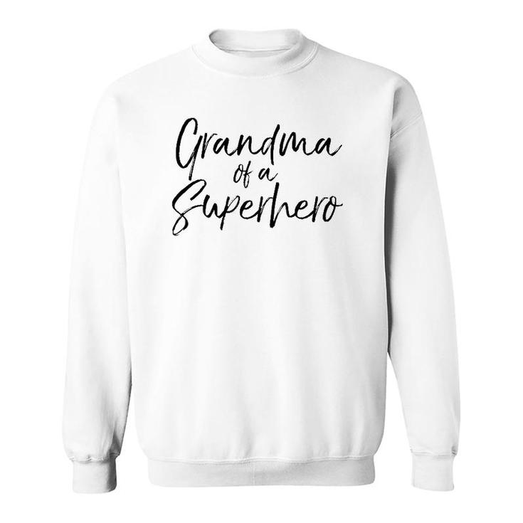Cute Grandmother Gift For Women Grandma Of A Superhero Sweatshirt
