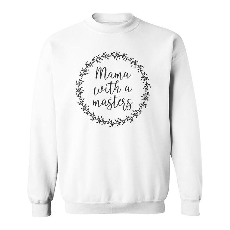 Cute Mama With A Masters Graduate Floral Wreath Gift Sweatshirt