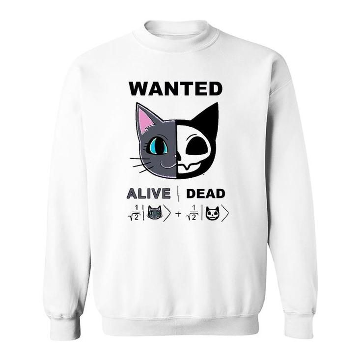 Cute Schrodinger's Cat Alive Dead Quantum Physics Mechanics Sweatshirt