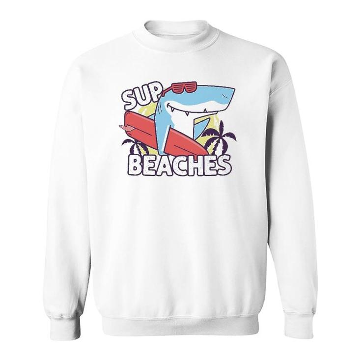Cute Shark  Sup Beaches Sweatshirt