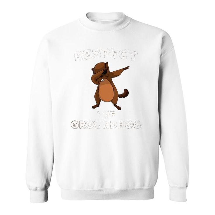 Dabbing Groundhog Day Respect The Groundhog Funny Sweatshirt