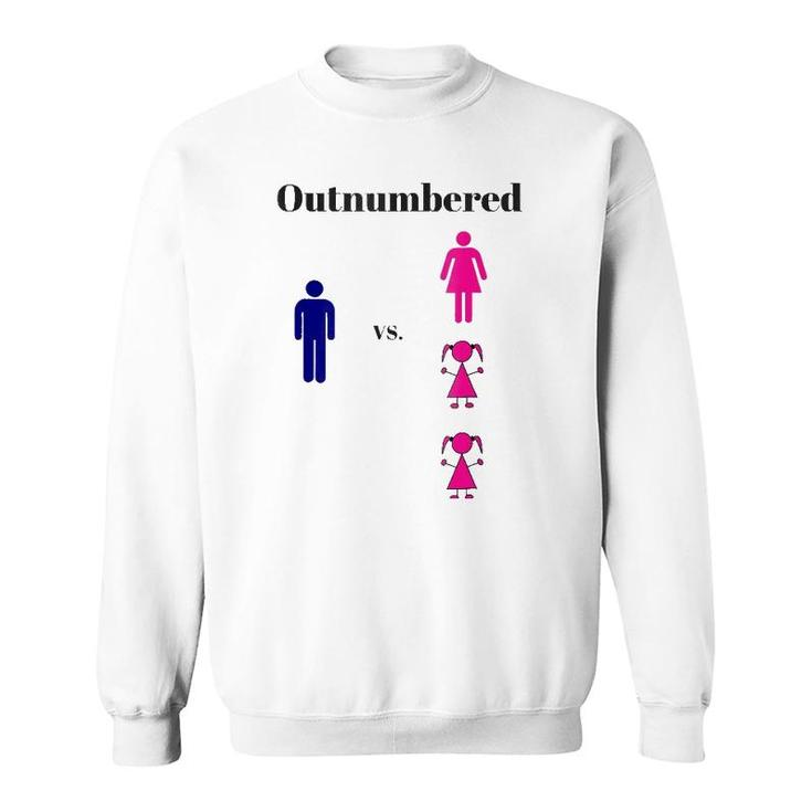 Dad Is Outnumbered 3 To 1 Funny Sweatshirt