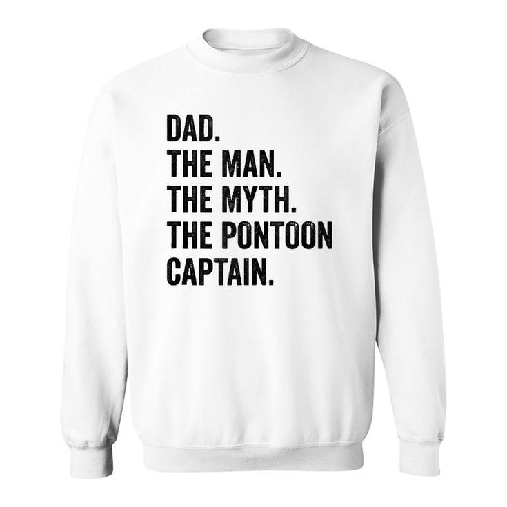 Dad Man Myth Pontoon Captain I Funny Daddy Pontoon  Sweatshirt