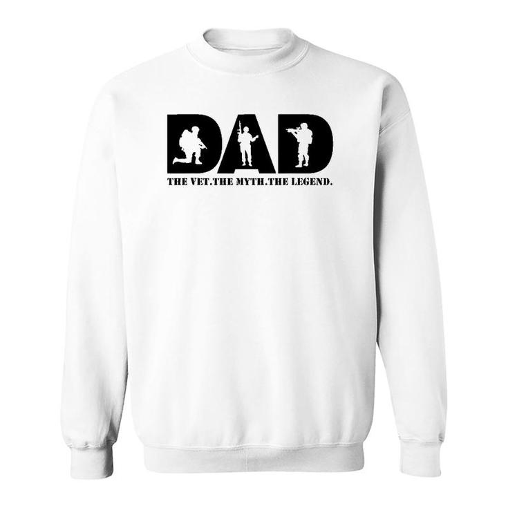 Dad The Vet The Myth The Legend Military Veteran Warrior Sweatshirt