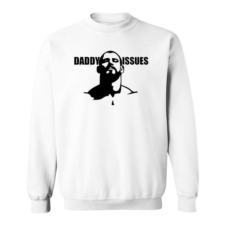 Daddy Issues -Gay Alternative To Father's Day Tee Sweatshirt