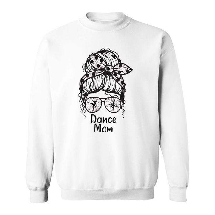 Dance Mom Messy Bun Funny Dance Mother Sweatshirt