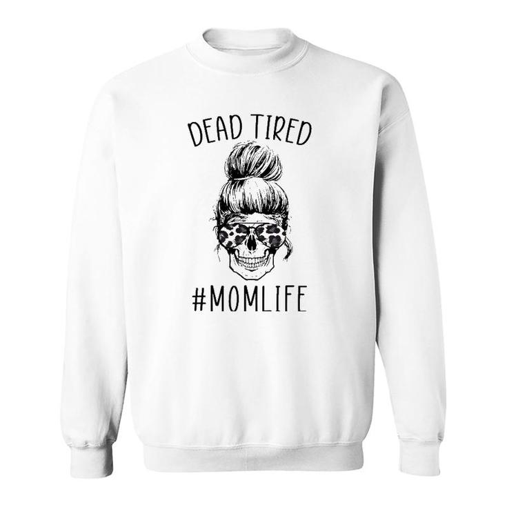 Dead Tired Momlife Leopard Tired Mom Funny Mothers Day Gift Sweatshirt