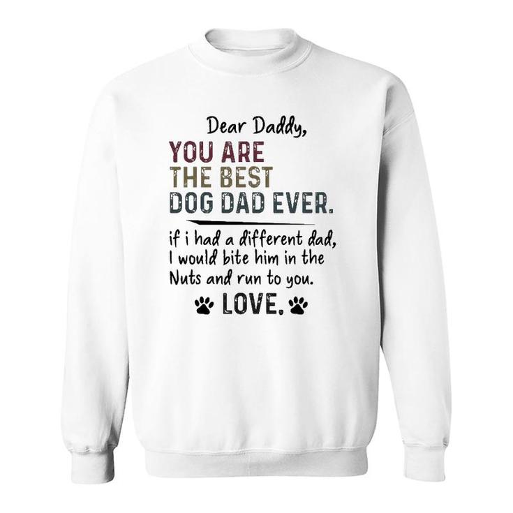 Dear Daddy, You Are The Best Dog Dad Ever Father's Day Quote Sweatshirt