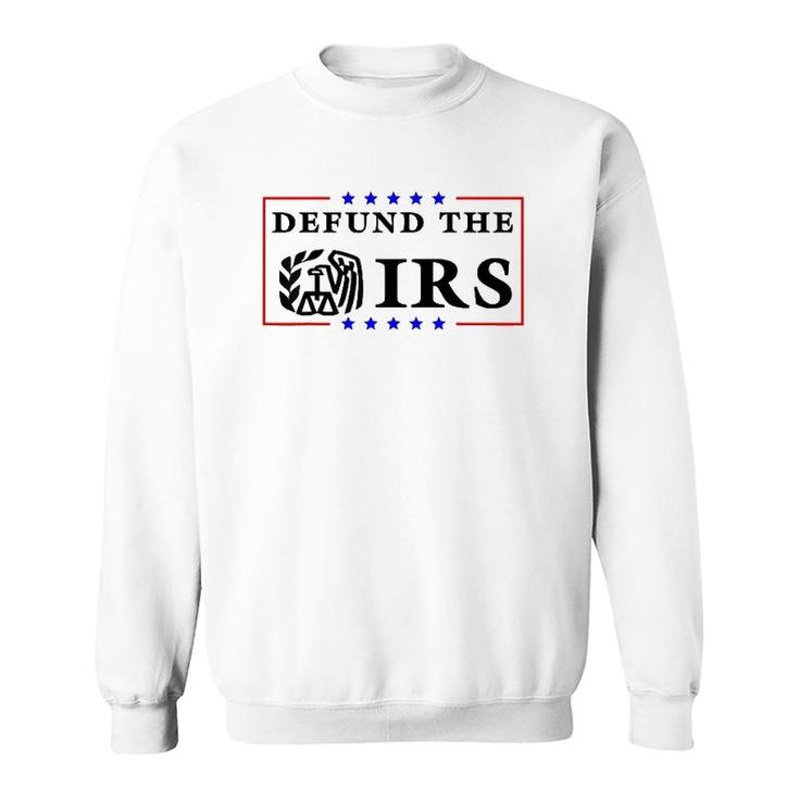 Defund The Irs  Funny Humour Defund The Irs Sweatshirt