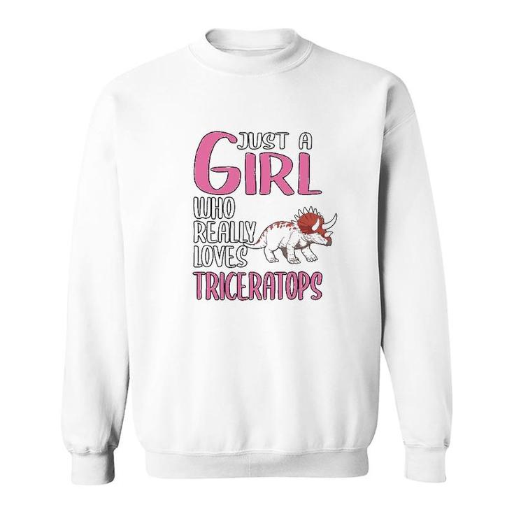 Dinosaurs Just A Girl Who Really Loves Triceratops Sweatshirt