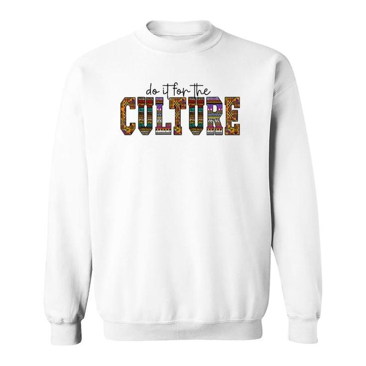 Do It For The Culture African American Black Pride Woman Men Sweatshirt