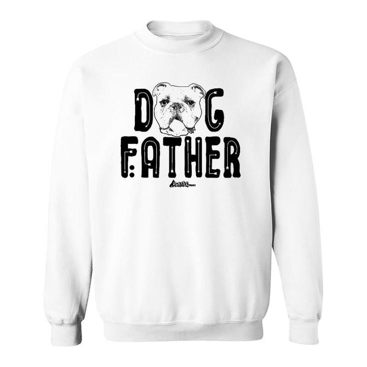 Dog Father  English Bulldog Dad Top Fun Dog Lover Sweatshirt