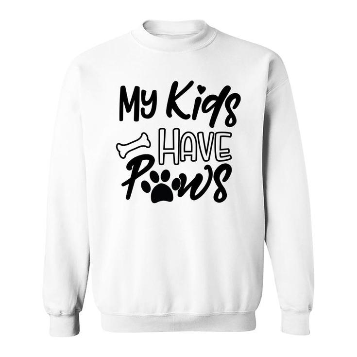 Dog Mom Mothers Day My Kid Have Paws Sweatshirt