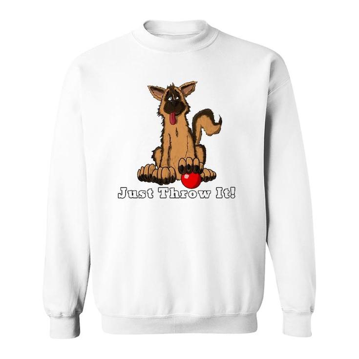 Dog With Red Ball Just Throw It For Dog Lovers Sweatshirt