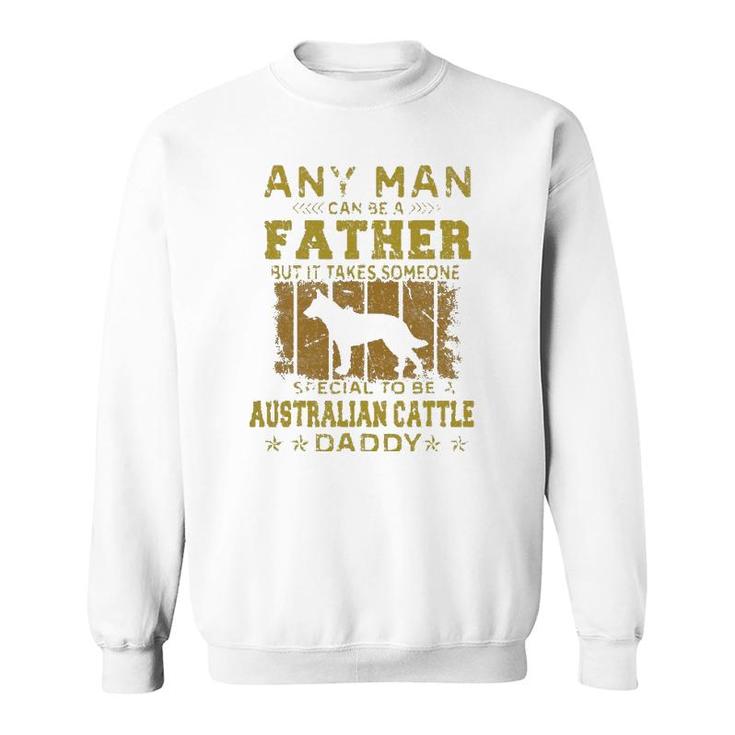 Dogs 365 Australian Cattle Dog Daddy Gift For Men Sweatshirt