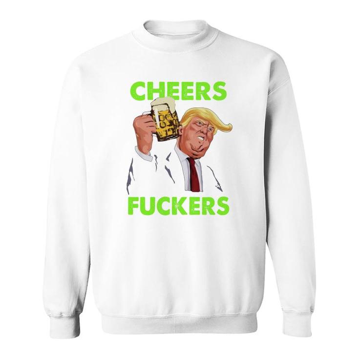 Donald Trump St Patricks Day Cheers Fuckers Sweatshirt