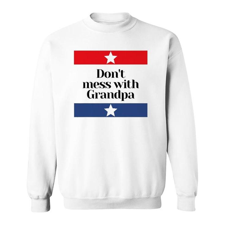 Don't Mess With Grandpa Texas Dad Granddad Grandfather Sweatshirt