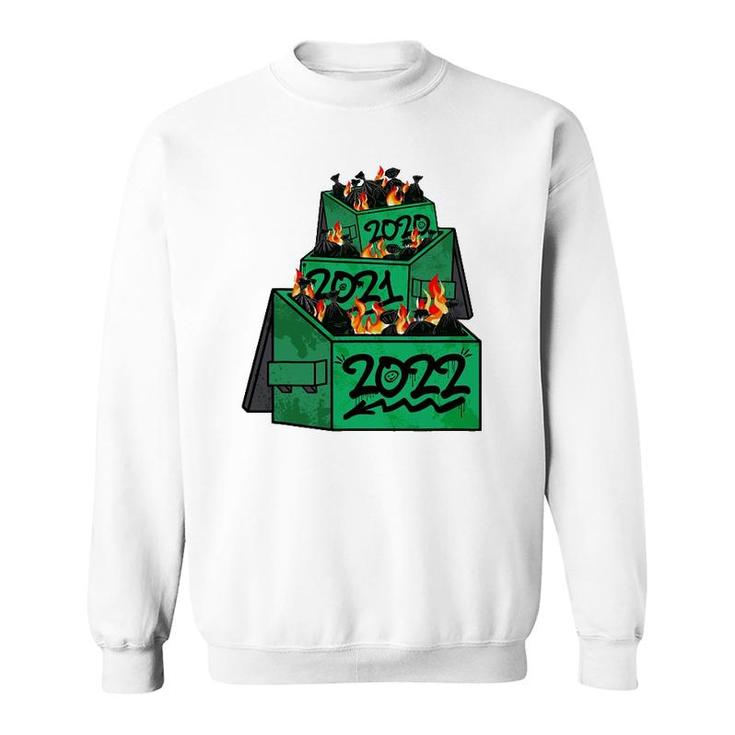 Dumpster Fire 2022 2021 2020 Funny Worst Year Ever So Far Sweatshirt
