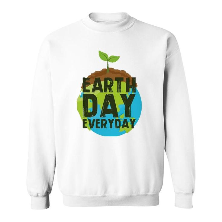 Earth Day Everyday Plant A Tree Environmentalist Sweatshirt