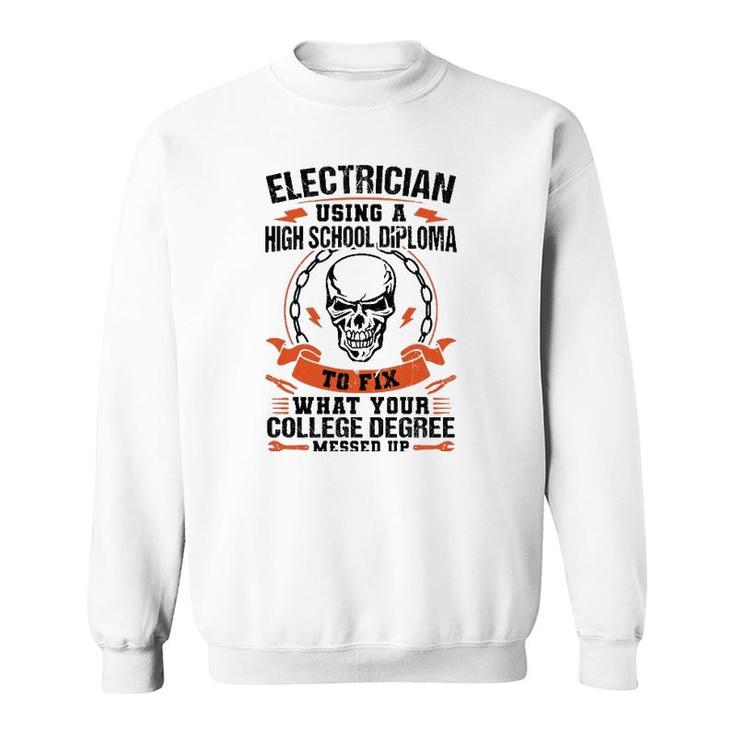 Electrician Using A High School Diploma Electric  Sweatshirt
