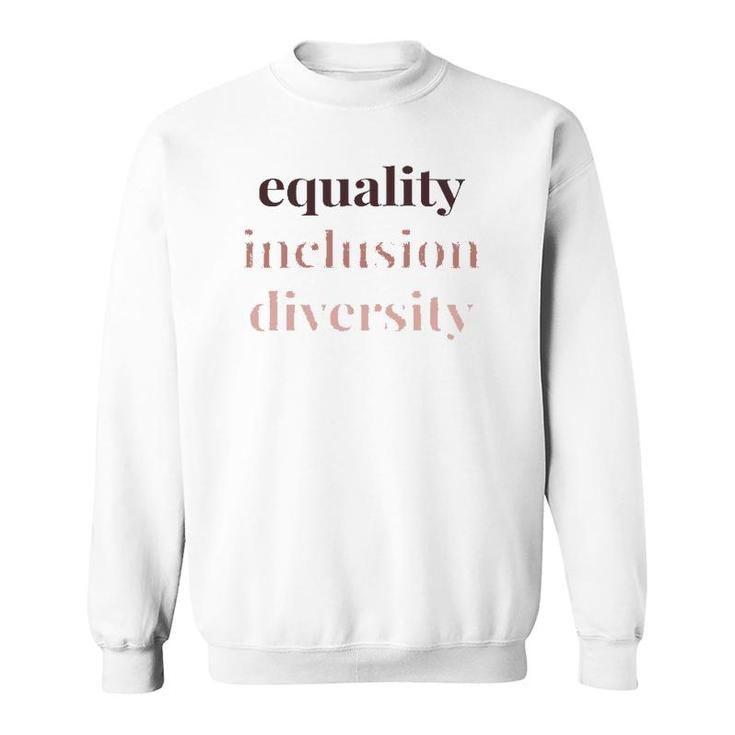 Equality Inclusion Diversity Political Protest Rally March Sweatshirt