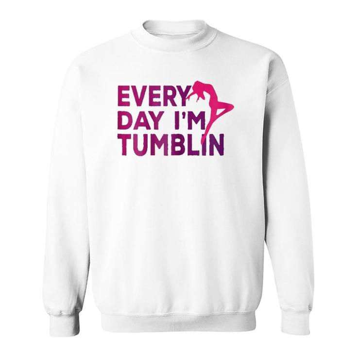 Every Day I'm Tumbling Gift Sweatshirt
