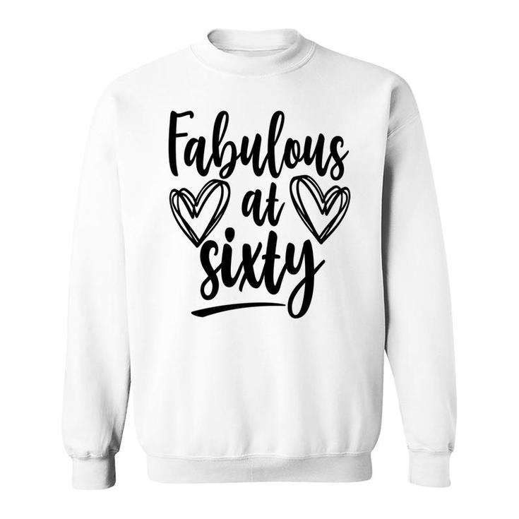 Fabulous At Sixty 60Th Birthday Heart Graphic Sweatshirt