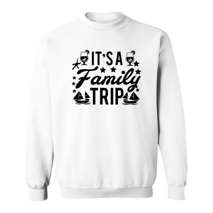 Family Cruise Squad Trip 2022 It Is A Family Trip Sweatshirt