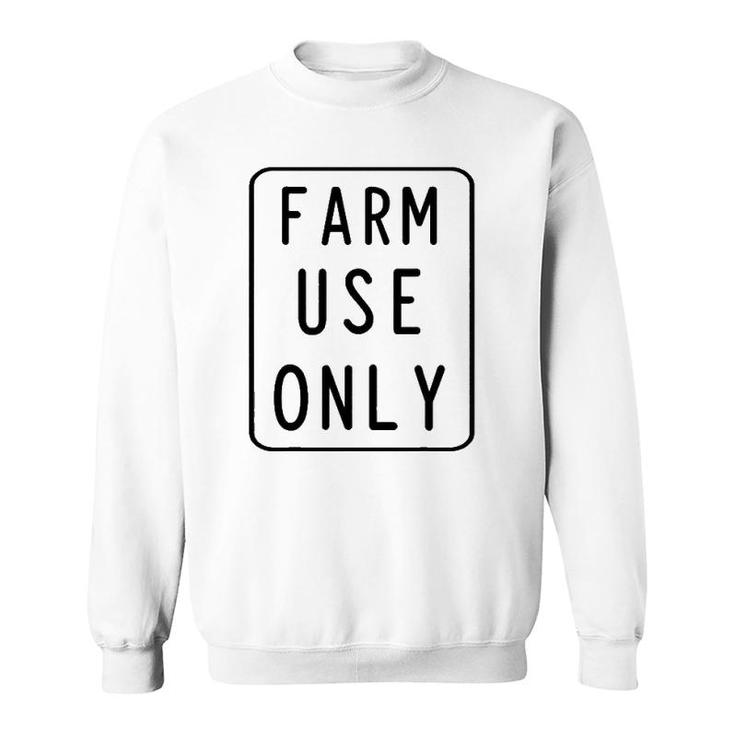 Farm Use Only Sign Funny Farming Retro Novelty Gift Idea Sweatshirt