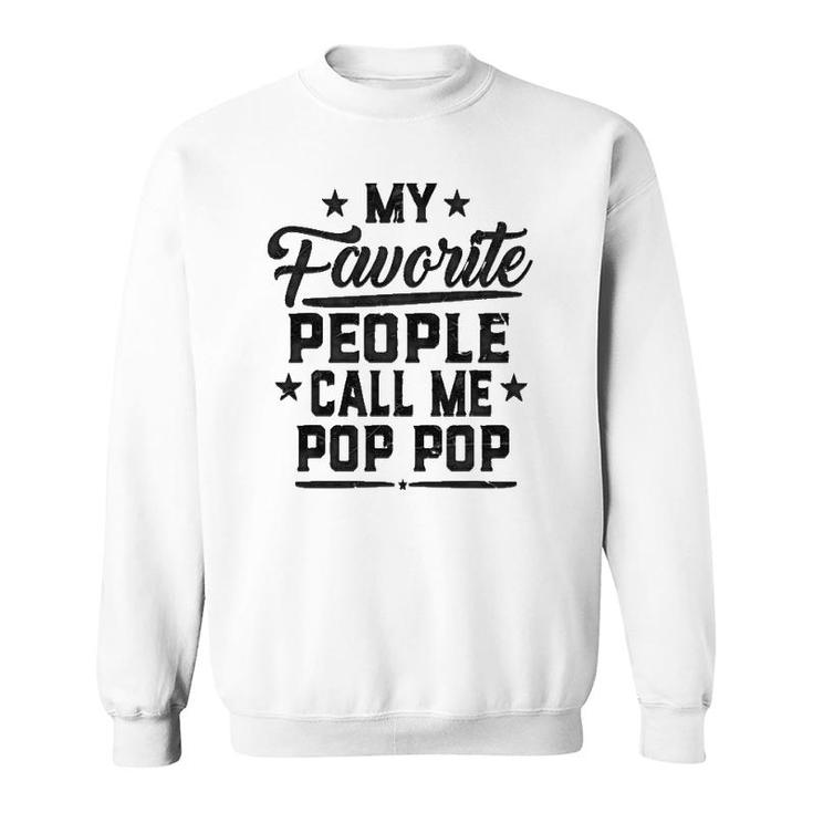 Father's Day My Favorite People Call Me Pop Pop Grandpa Gift Sweatshirt