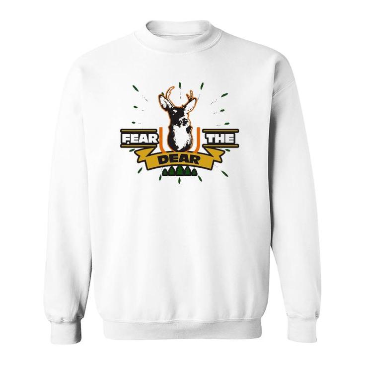 Fear The Dear Deer - Sarcastic Hunting Sweatshirt